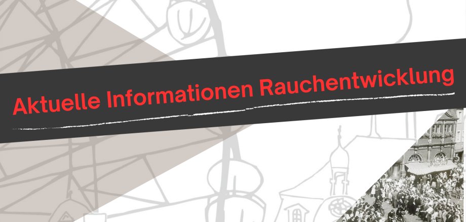Aktuelle Informationen Rauchentwicklung - 2 Aktuelle Informationen Rauchentwicklung - 2
