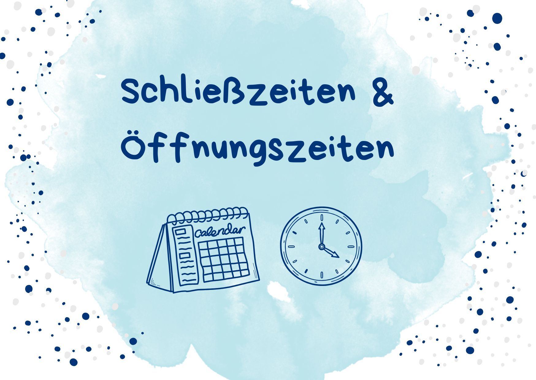 Schließzeiten & Öffnungszeiten - 1 Schließzeiten & Öffnungszeiten - 1